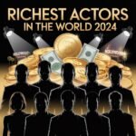 Richest Actors in the World 2024 – Top 10 Wealthiest Actors with Net Worth